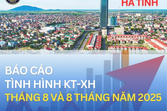 Tình hình kinh tế - xã hội tỉnh Hà Tĩnh tháng 8 và 8 tháng năm 2025 