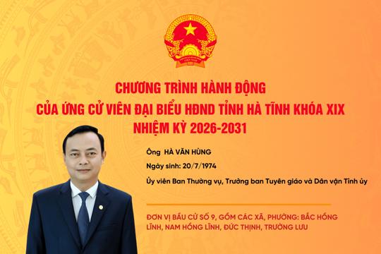 Chương trình hành động của ứng cử viên đại biểu HĐND tỉnh khóa XIX Hà Văn Hùng