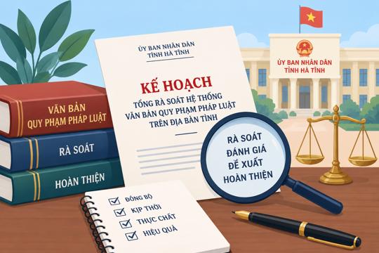 Hà Tĩnh điều chỉnh tiến độ tổng rà soát hệ thống văn bản quy phạm pháp luật 