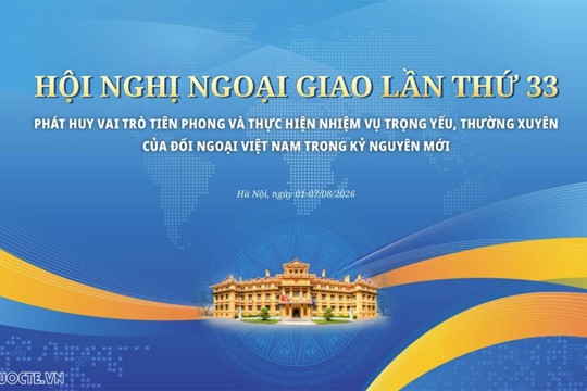 Sáng nay, khai mạc Hội nghị Ngoại giao toàn quốc lần thứ 33