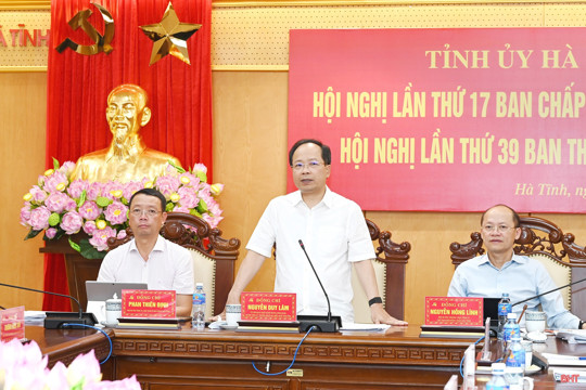 Ban Chấp hành Đảng bộ tỉnh Hà Tĩnh thống nhất ban hành nhiều chủ trương, chính sách quan trọng 