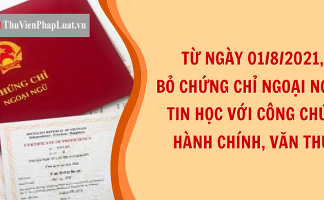 Bỏ chứng chỉ ngoại ngữ, tin học với một số công chức, viên chức từ Tháng 8/2022