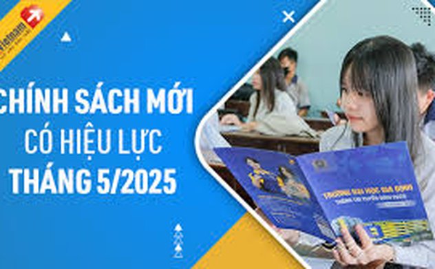 Chính sách mới có hiệu lực từ tháng 5/2025 