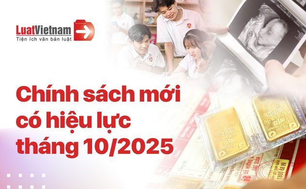Những chính sách mới có hiệu lực từ tháng 10/2025 